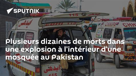 Plusieurs Dizaines De Morts Dans Une Explosion L Int Rieur D Une