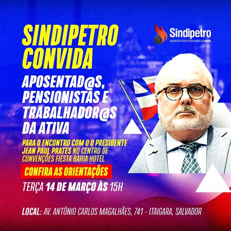 Sindipetro Bahia Divulga Orienta Es Para Encontro O Presidente Da