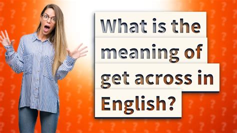 What Is The Meaning Of Get Across In English Youtube