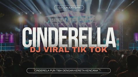 DJ CINDERELLA PUN TIBA DENGAN KERETA KENCANA DJ VIRAL TIK TOK SLOW