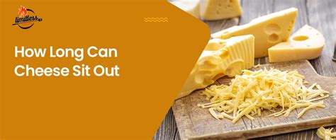 How Long Can Cheese Sit Out Can It Cause Food Poisoning