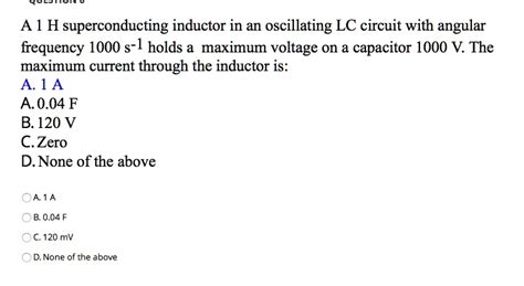 Solved A H Superconducting Inductor In An Oscillating Lc Circuit