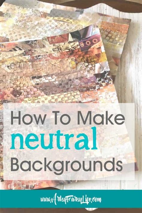 How To Make Neutral Backgrounds For Mixed Media Artsy Fartsy Life