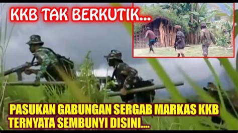 TERNYATA BUKAN SEMBUNYI DI HUTAN PASUKAN GABUNGAN BERGERAK KKB YANG