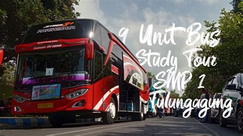 Study Tour Pake Bus Baru Study Tour SMP 1 Tulungagung YouTube