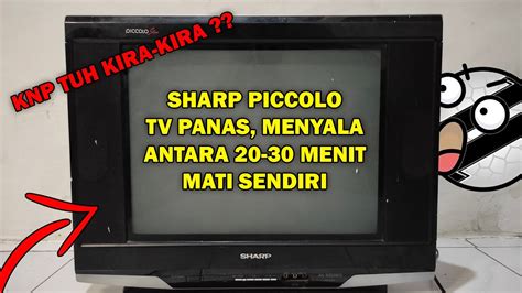 Memperbaiki Tv Sharp Piccolo Exs Menyala Antara Menit