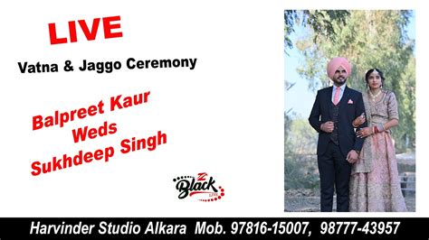 Live Vatna Jaggo Ceremony Balpreet Kaur Weds Sukhdeep Singh 25