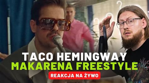 TACO HEMINGWAY MAKARENA FREESTYLE REAKCJA NA ŻYWO YouTube