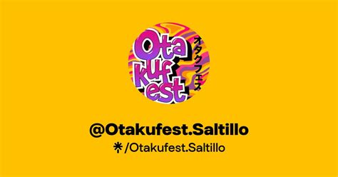 Otakufest Saltillo Twitter Instagram Facebook Tiktok Linktree