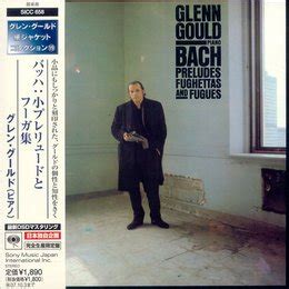 Glenn Gould Johann Sebastian Bach Preludes Fughettas And Fugues