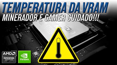 Alta Temperatura Da Vram Isso Pode Sabotar Sua Minera O E Seu Jogo