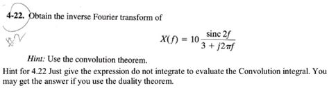 Solved 22 Obtain The Inverse Fourier Transform Of Sinc2f Xf 10