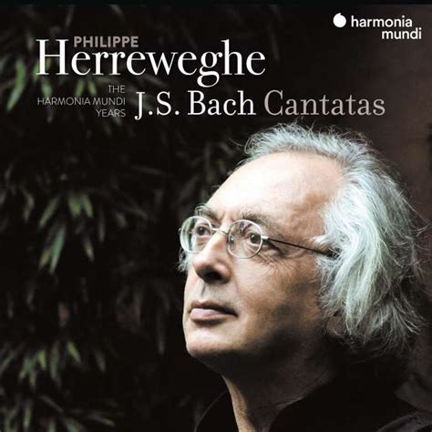 Johann Sebastian Bach Philippe Herreweghe Bach Cantatas The