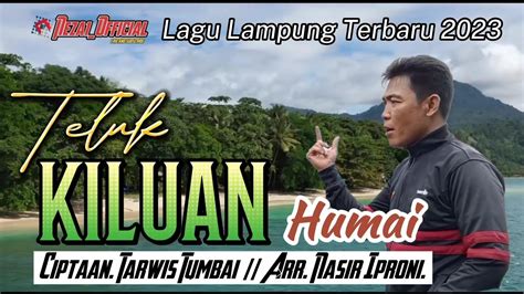 Lagu Lampung Terbaru Teluk Kiluan Humai Cipt Tarwis Tumbai