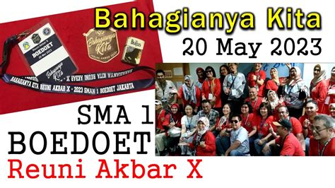 Bahagianya Kita Reuni Akbar SMA 1 BOEDOET 20 Mei 2023 Lintas Angkatan