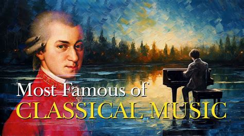 The Best Of Mozart Most Famous Of Classical Music Masterpieces