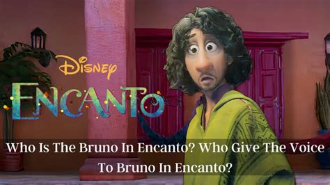 Who Is The Bruno In Encanto Who Give The Voice To Bruno In Encanto