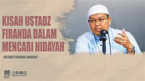 Kisah Ustadz Firanda Dalam Mencari Hidayah Ustadz Firanda Andirja