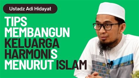 Tips Membangun Keluarga Harmonis Menurut Islam Ustadz Adi Hidayat