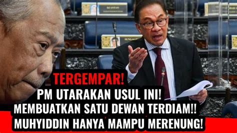 Tergempar Pm Ds Anwar Utarakan Usul Ini Membuatkan Dewan Terdiam