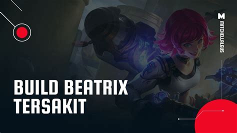 Rekomendasi Build Beatrix Tersakit One Hit Kill Mitch