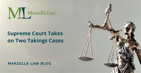 Supreme Court Takes On Two Takings Cases Marzulla Law LLC