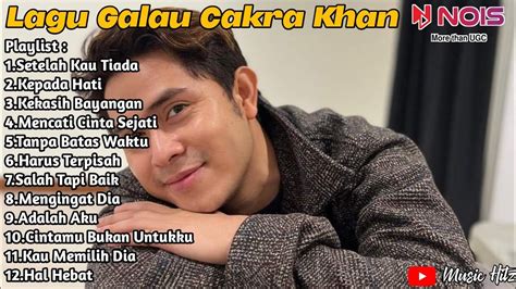 Cakra Khan Setelah Kau Tiada Full Album Lagu Lagu Terbaik Dari Cakra