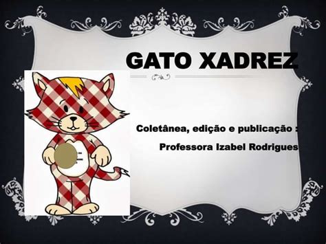 Gato Xadrez Historia PPT