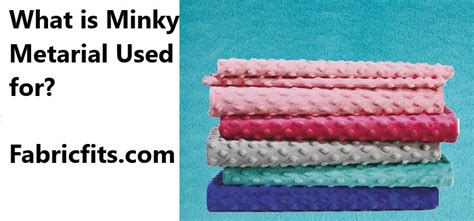 What is Minky Fabric? How is Made, Characteristics, Types