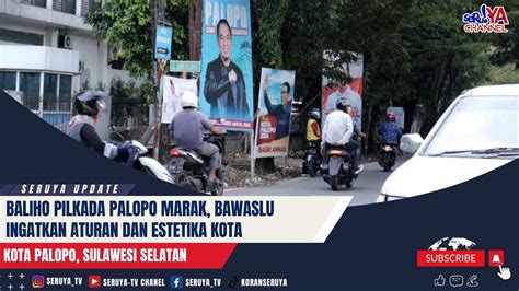 Baliho Pilkada Palopo Marak Bawaslu Ingatkan Aturan Dan Estetika Kota