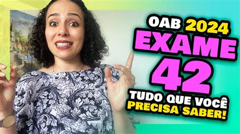 EXAME 42 da OAB 2024 Tudo o que você precisa saber Prova da Ordem