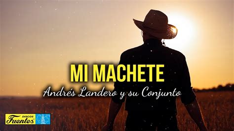 Mi Machete Andr S Landero Y Su Conjunto Video Letra Youtube