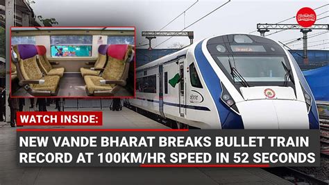 Watch Inside New Vande Bharat Breaks Bullet Train Record At Km Hr