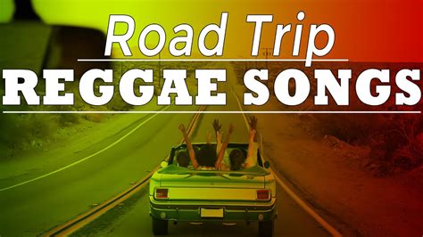 BEST 100 REGGAE NONSTOP SONGS RELAXING REGGAE LOVE SONGS ROAD TRIP