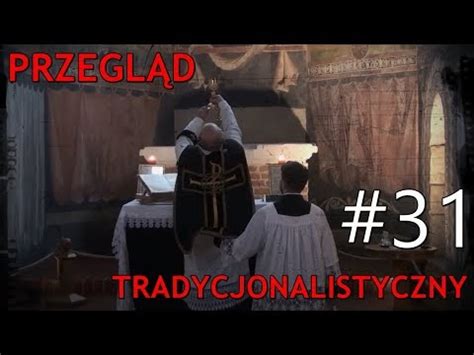 Katolik Tradycji Przegląd Prasy Przegląd tradycjonalistyczny 31