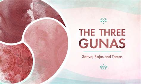 Complete Guide To The 3 Gunas Of Nature Arhanta Yoga Blog