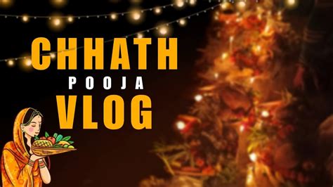 Chhath Pooja Vlog Chhathi Maiya Video Chhath Pooja Night View