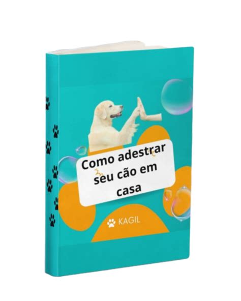 Como adestrar seu cão em casa KAGIL Hotmart