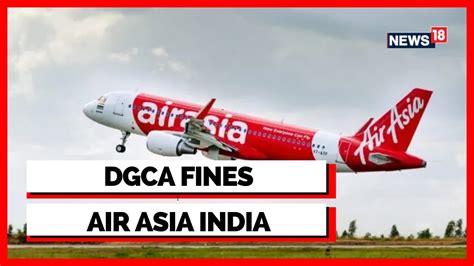 Dgca Fines Air Asia India Updates Air Asia India Fined For Lapses