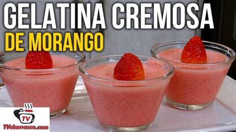 Como Fazer Gelatina Cremosa De Morango Sobremesa De Gelatina Tv