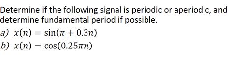 [solved] Determine If The Following Signal Is Periodic Or