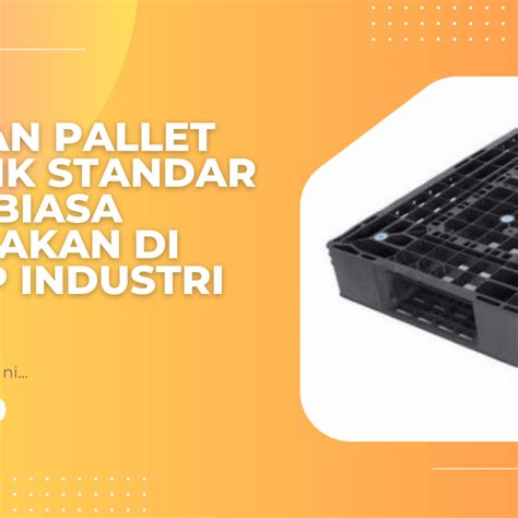 Ukuran Pallet Plastik Standar Yang Biasa Digunakan Di Setiap Industri