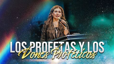 Los Profetas Y Los Dones Prof Ticos Pastora Michelle Trevino Youtube