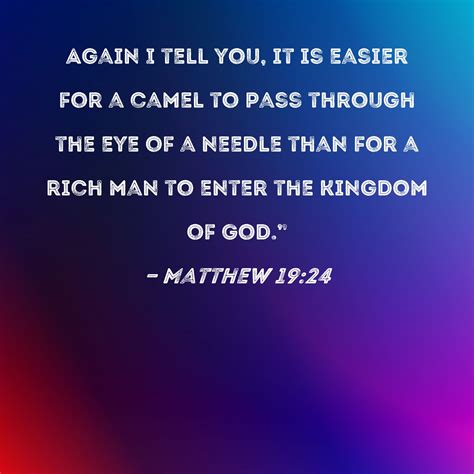 Matthew 19 24 Again I Tell You It Is Easier For A Camel To Pass