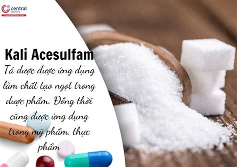 Kali Acesulfam - Thường được sử dụng làm chất tạo ngọt trong dược phẩm