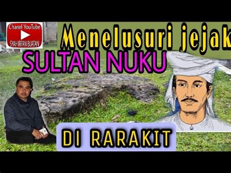 Menelusuri Jejak Sultan Nuku Di Rarakit YouTube