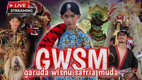 Live Gwsm Garuda Wisnu Satria Muda Pakeron Enthul Gwsm Masnemo Boy