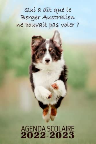 Agenda Scolaire 2022 2023 Chien Berger Australien Qui A Dit Que Le