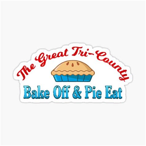 Stand By Me Tri County Bake Off Pie Eat Sticker For Sale By