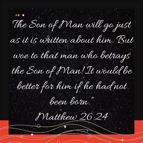 Matthew 26 24 The Son Of Man Will Go Just As It Is Written About Him